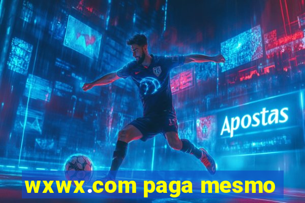 wxwx.com paga mesmo